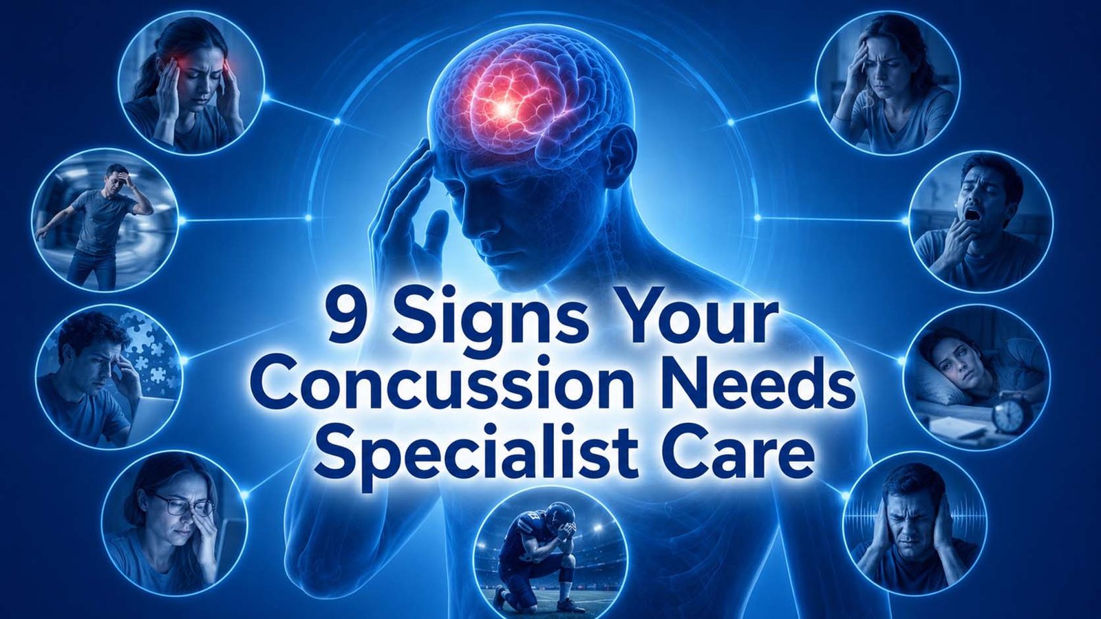 9 Signs Your Concussion Needs Specialist Care