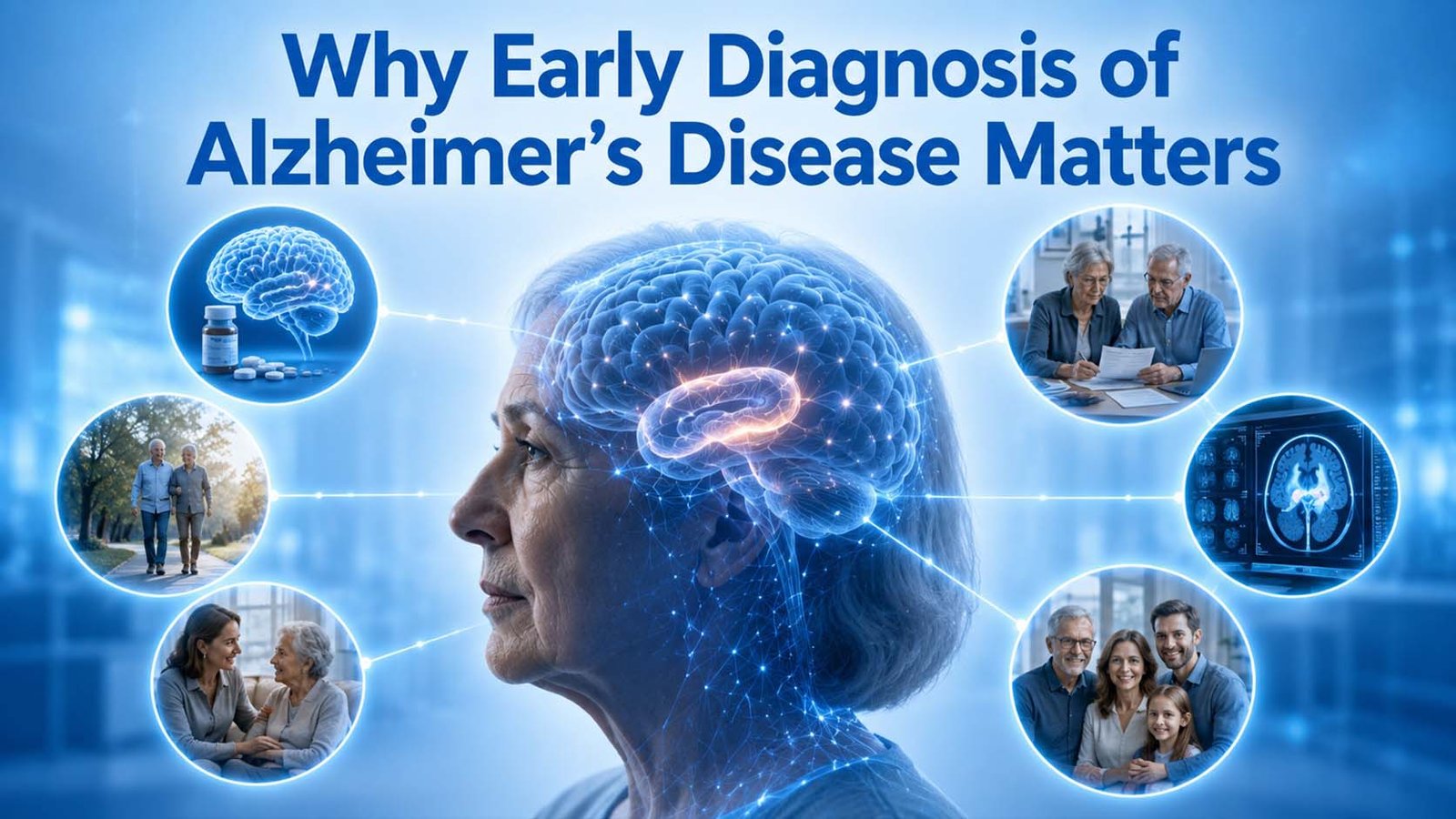 Why Early Diagnosis of Alzheimer’s Disease Matters