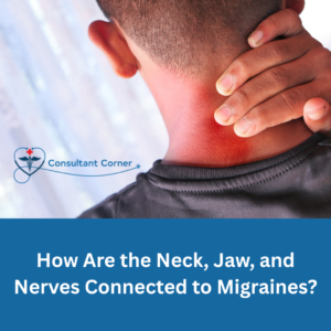 How Are the Neck, Jaw, and Nerves Connected to Migraines?