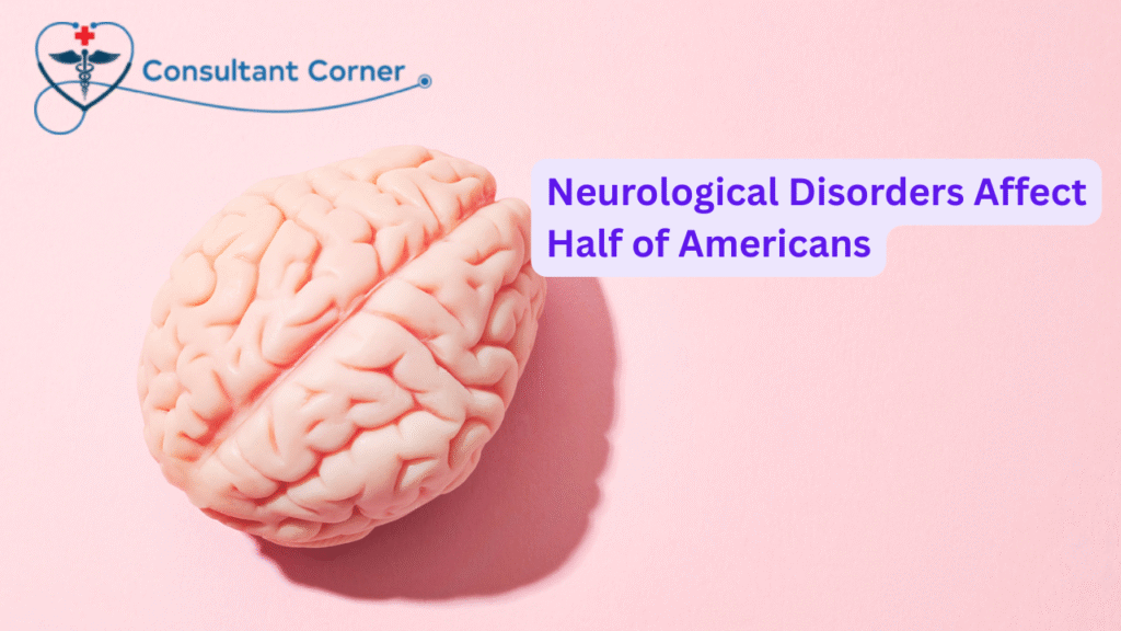 Neurological Disorders Affect Half of Americans