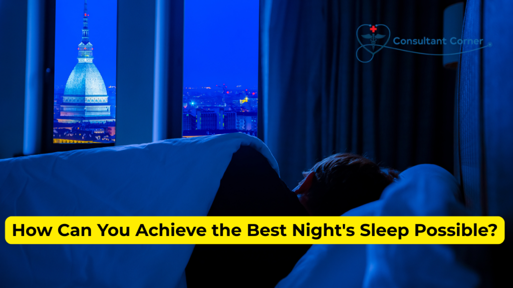 How Can You Achieve the Best Night's Sleep Possible